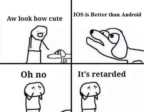 ios vs android oh no, it's retarded know your meme 26d ios vs android oh no, it's retarded know your meme