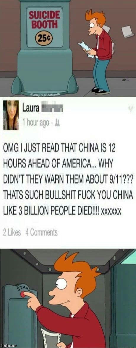 funny suicide booth meme of Fry reacting to girl that says China should have warned us of 9/11 as they are 12 hours ahead funny suicide booth meme of Fry reacting to girl that says China should have warned us of 9/11 as they are 12 hours ahead
