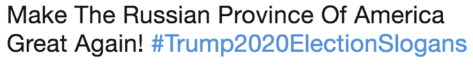 Trump 2020 slogan joke of Make Russian Province of America Great Again Trump 2020 slogan joke of Make Russian Province of America Great Again