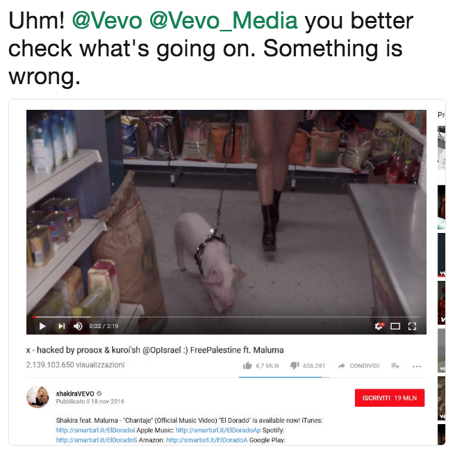 Uhm! @Vevo Vevo_Media you better check what's going on. Something is wrong Pr 4) 0:02 / 3:19 x- hacked by prosox & kuroi'sh @Oplsrael:) FreePalestine ft. Maluma 2.139.103.650 visualizzazioni ib 6,7 MLN 636.281 CONDIVIDI-+ shakiravEVO Pubblicato il 18 now 2016 ISCRIVITI 19 MLN Shakira feat Maluma "Chantaje' (Official Music Video) "El Dorado" is available now! iTunes: http://smarturl.it/EIDoradoi Apple Music: http.//smarturl.it/ElDoradoAp Spotify: http://smarturl.it/EIDoradoS Amazon: http:J/smarturl it/ElDoradoA Google Play