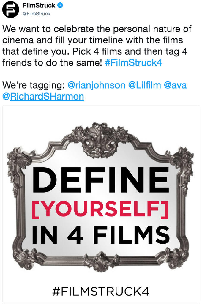 FilmStruck @FilmStruck We want to celebrate the personal nature of cinema and fill your timeline with the films that define you. Pick 4 films and then tag 4 friends to do the same! #FilmStruck4 We're tagging: @rianjohnson @Lilfilm @ava @RichardSHarmon DEFINE TYOURSELF IN 4 FILMS #FILMSTRUCK4