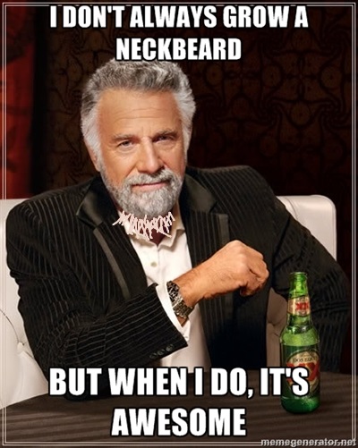 i don't always grow a neckbeard neckbeard know your meme e1c i don't always grow a neckbeard neckbeard know your meme