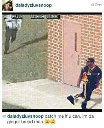 catch me if u can! i'm the gingerbread man! drake in dada 2a1 catch me if u can! i'm the gingerbread man! drake in dada