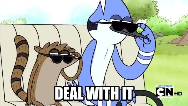[Image - 560495] | Deal With It | Know Your Meme