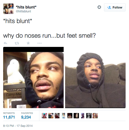 why do noses run...but feet smell? *Hits Blunt* Know Your Meme