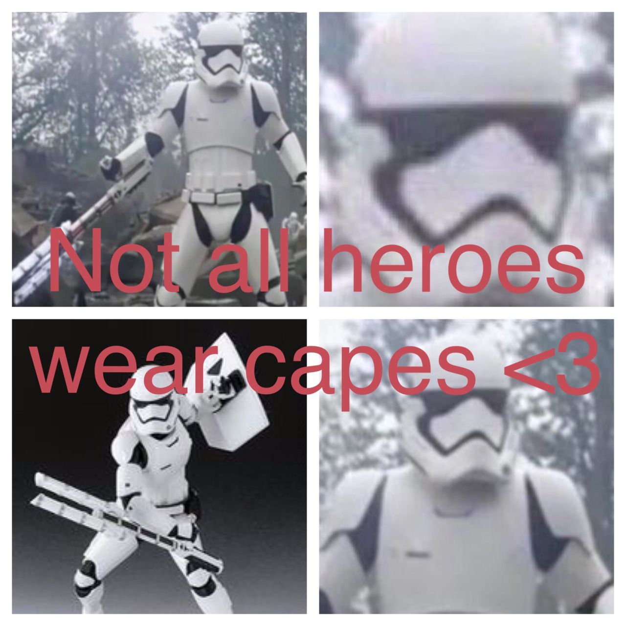 not all heroes wear capes tr 8r the stormtrooper know your meme 409 not all heroes wear capes tr 8r the stormtrooper know your meme