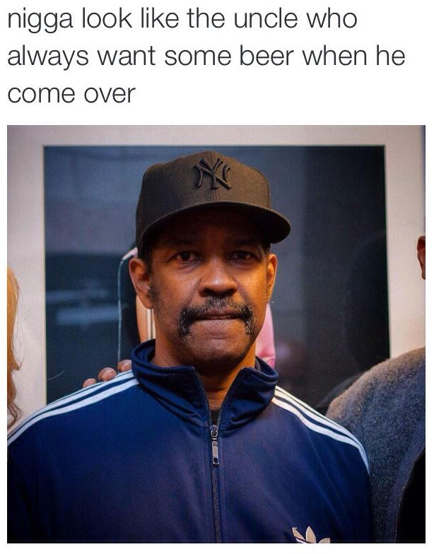 the uncle who always wants some beer uncle denzel know your meme 979 the uncle who always wants some beer uncle denzel know your meme