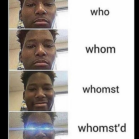 whomst'd whomst know your meme f3d whomst'd whomst know your meme