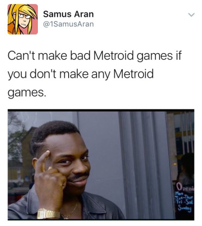 can't make bad metroid games if you don't make any metroid games 1c2 can't make bad metroid games if you don't make any metroid games,You Can T Memes
