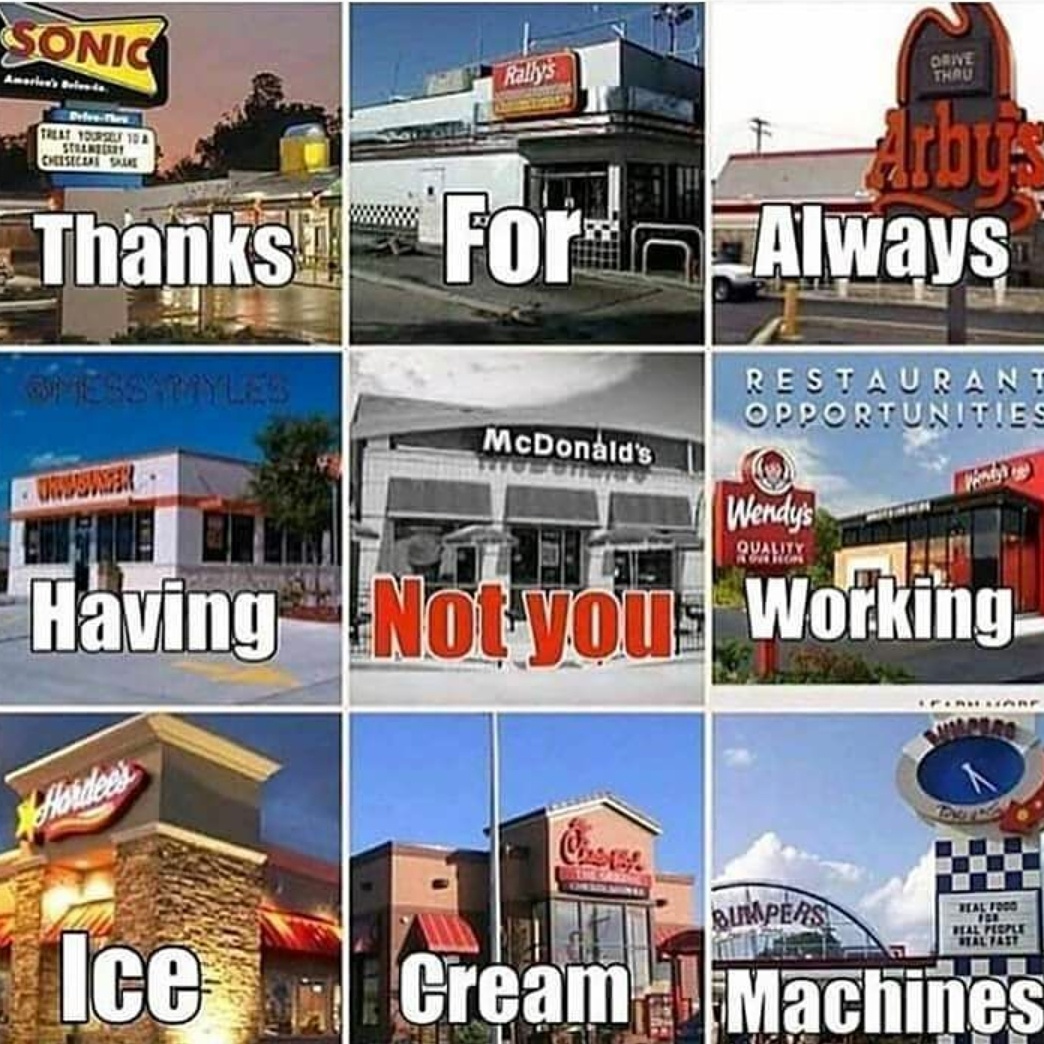 thanks for always having working ice cream machines not you not ac9 thanks for always having working ice cream machines not you not