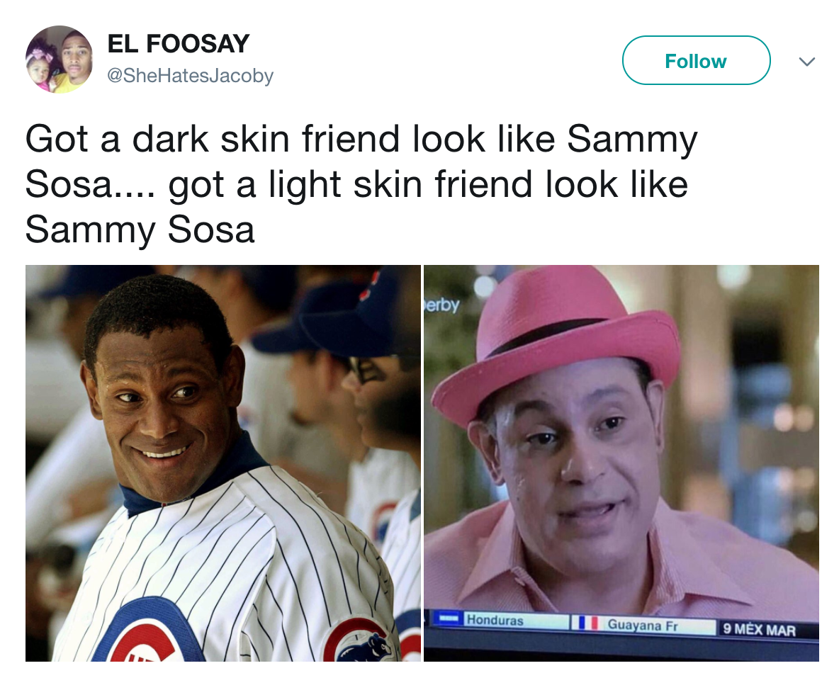got a dark skin friend sammy sosa's bleached skin know your meme e89 got a dark skin friend sammy sosa's bleached skin know your meme