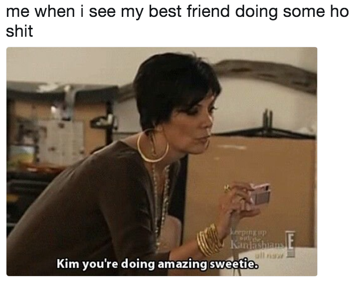 me when i see my best friend doing some ho shit you're doing 8fc me when i see my best friend doing some ho shit you're doing