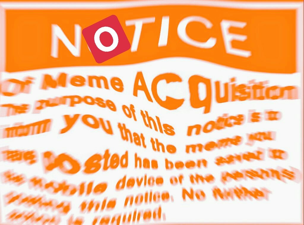 deep fried notice of meme acquisition notice of meme acquisition 26a deep fried notice of meme acquisition notice of meme acquisition