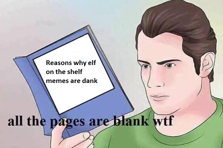 elf on the shelf memes all the pages are blank know your meme 83b elf on the shelf memes all the pages are blank know your meme