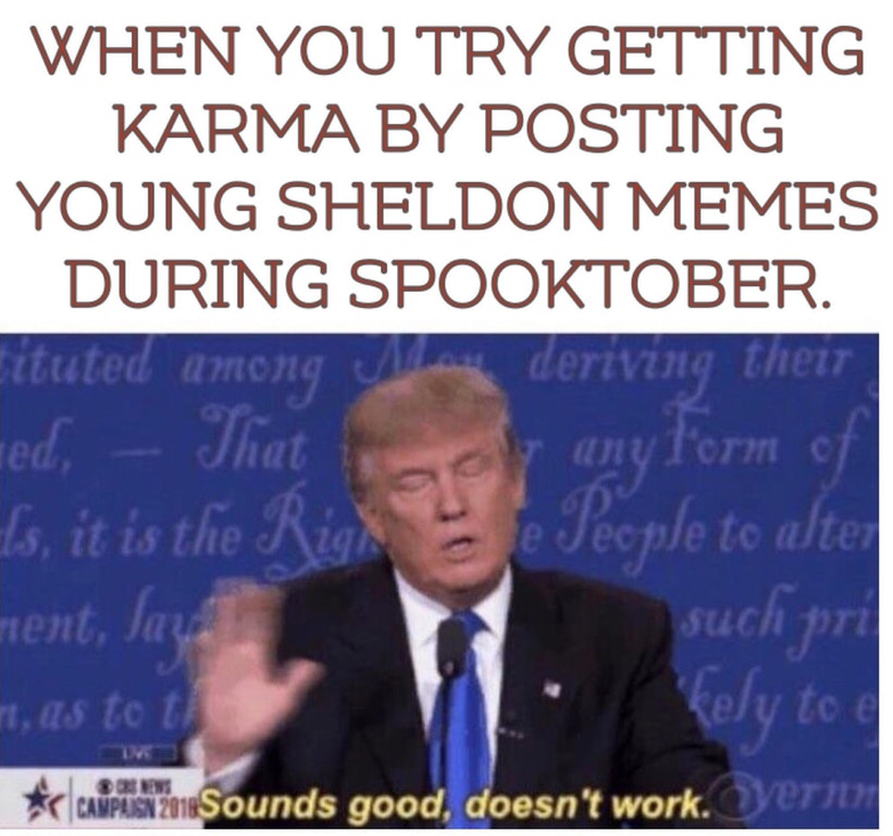 when you try getting karma by posting sheldon memes during c56 when you try getting karma by posting sheldon memes during