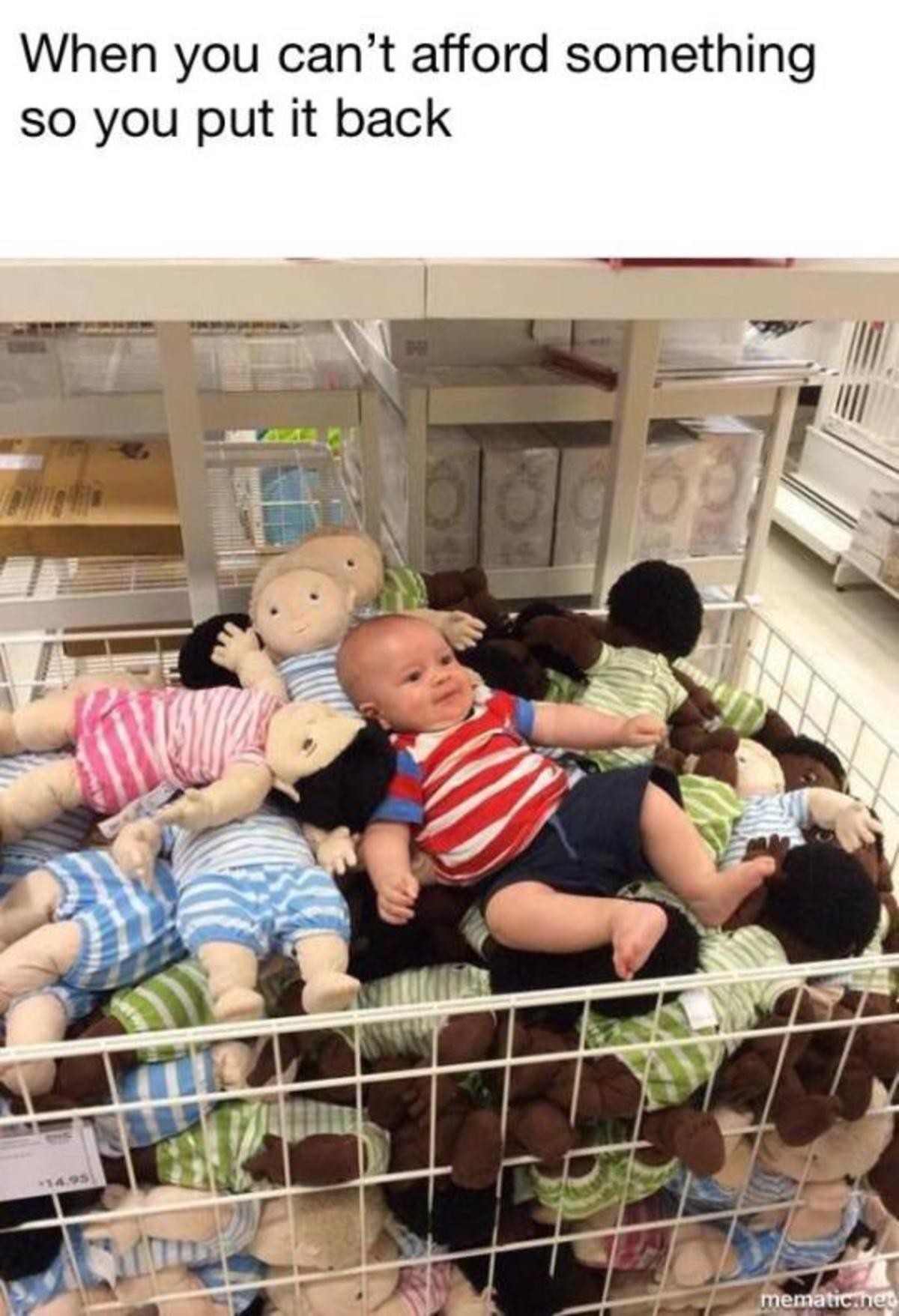When you can't afford something so you put it back. Babies Know