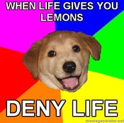 Advice-dog-when-life-gives-you-lemons-deny-life