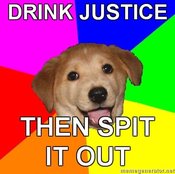 Advice-dog-drink-justice-then-spit-it-out