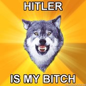 Courage-wolf-hitler-is-my-bitch