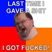 Advice-tourettes-guy-last-time-i-gave-a-shit--i-got-fucked