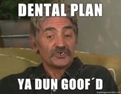 Papa-slaughter-dental-plan-ya-dun-goofd